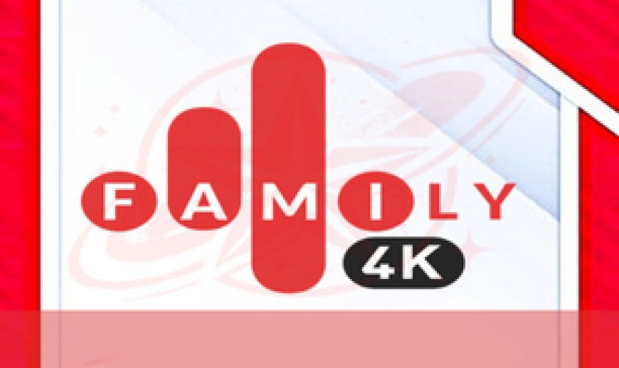 FAMILY 4K GLOBAL: Stable IPTV for the Whole Family